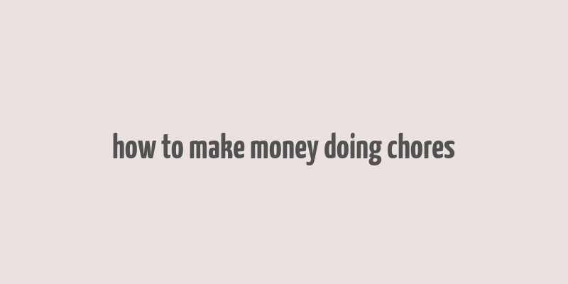 how to make money doing chores