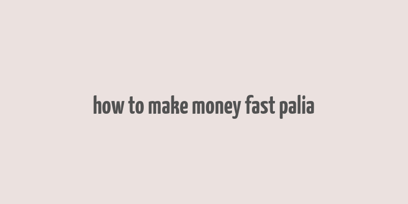 how to make money fast palia