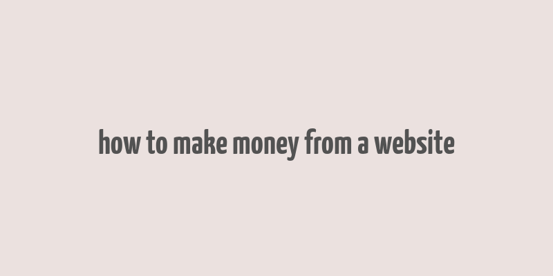 how to make money from a website