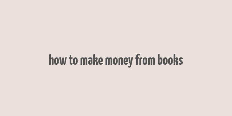 how to make money from books