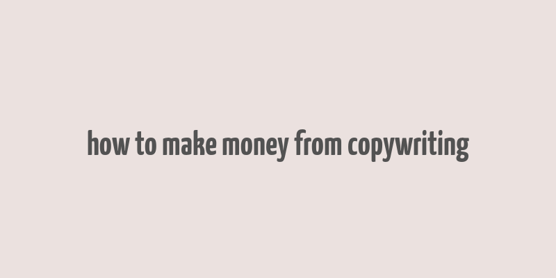 how to make money from copywriting