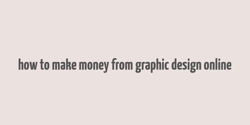 how to make money from graphic design online