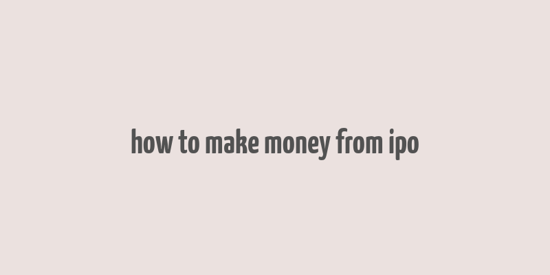 how to make money from ipo