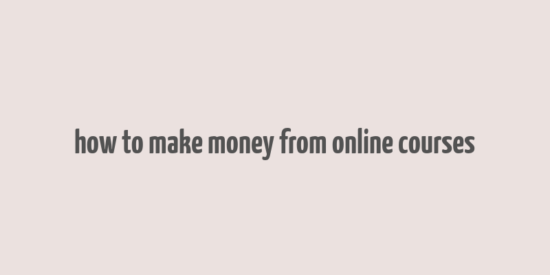 how to make money from online courses