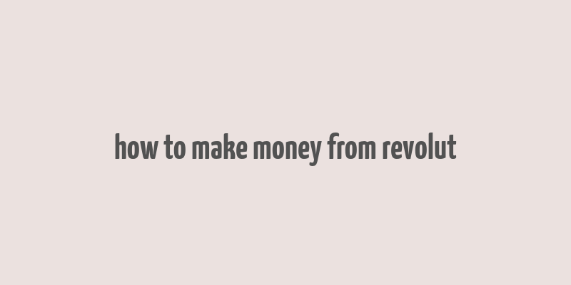 how to make money from revolut