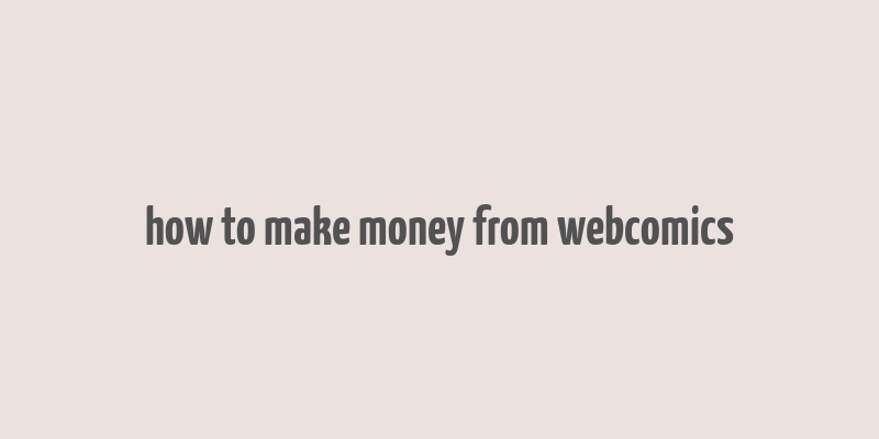 how to make money from webcomics