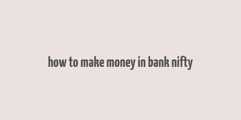 how to make money in bank nifty