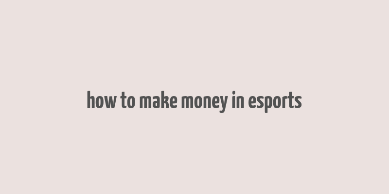 how to make money in esports