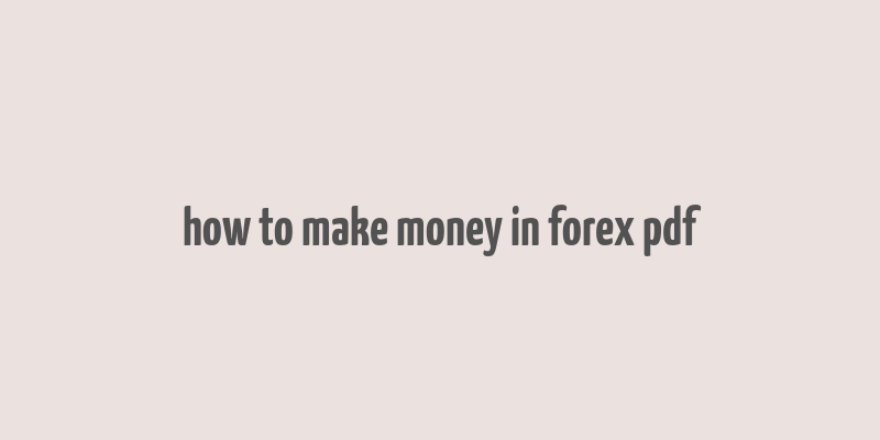 how to make money in forex pdf