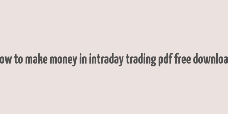 how to make money in intraday trading pdf free download