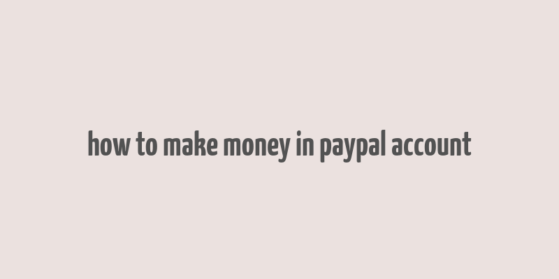 how to make money in paypal account