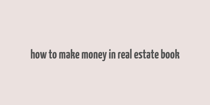 how to make money in real estate book