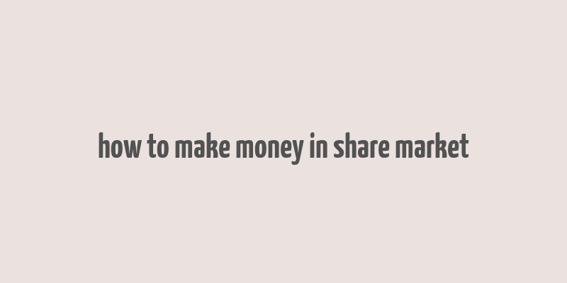 how to make money in share market