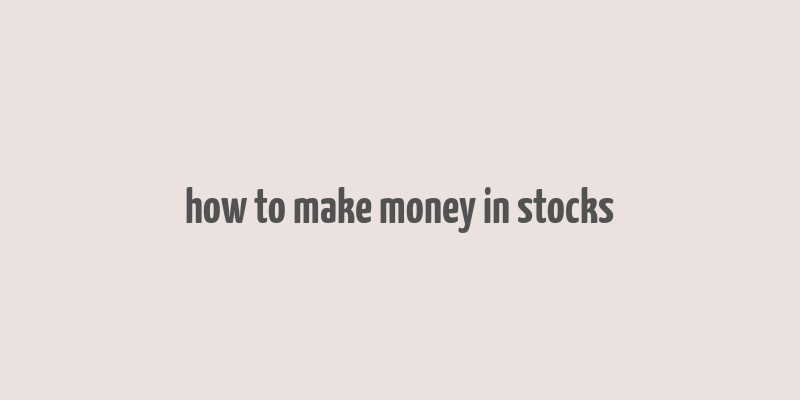 how to make money in stocks