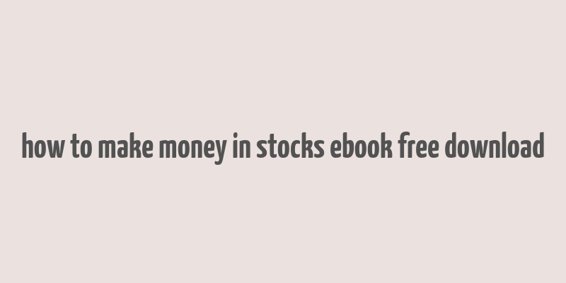 how to make money in stocks ebook free download