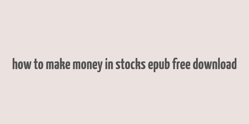 how to make money in stocks epub free download