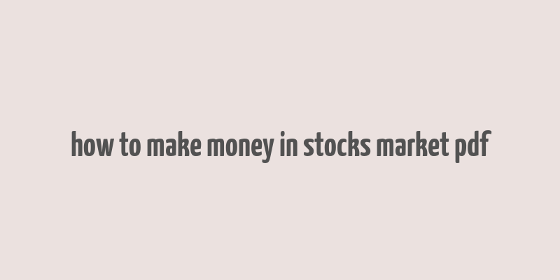 how to make money in stocks market pdf