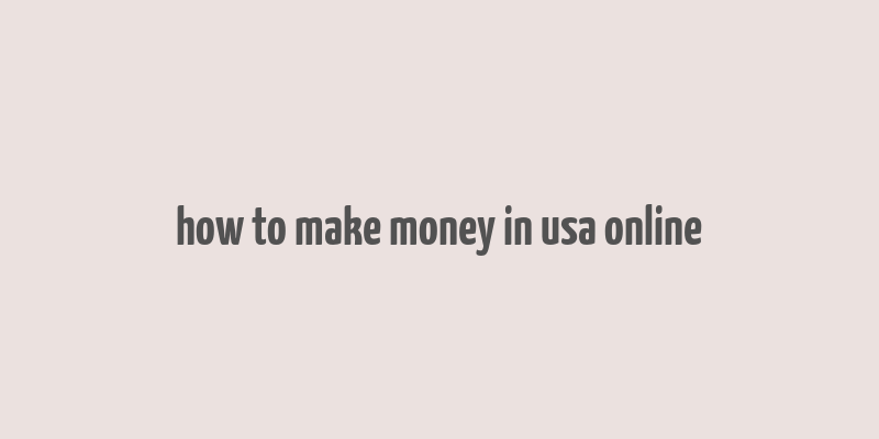 how to make money in usa online