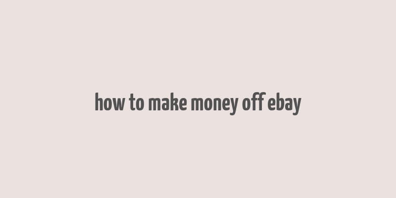 how to make money off ebay