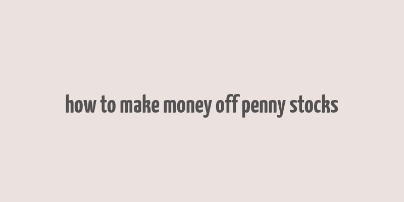 how to make money off penny stocks