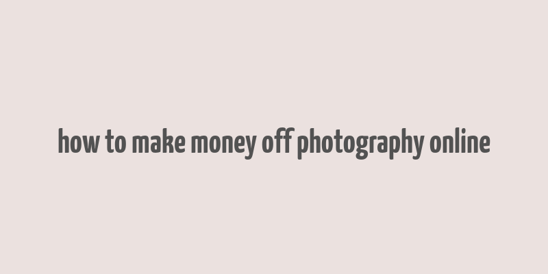 how to make money off photography online