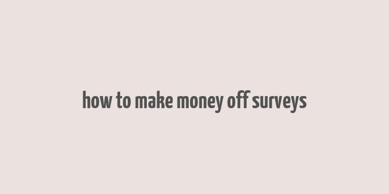 how to make money off surveys