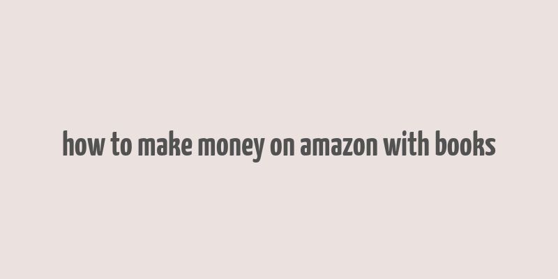 how to make money on amazon with books