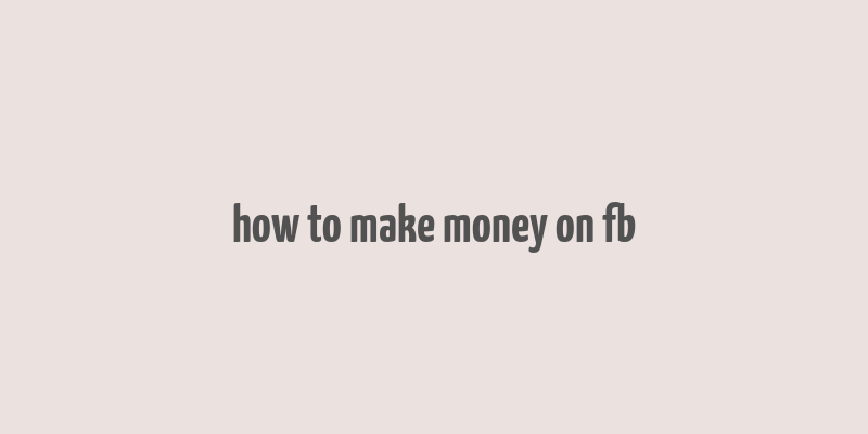 how to make money on fb