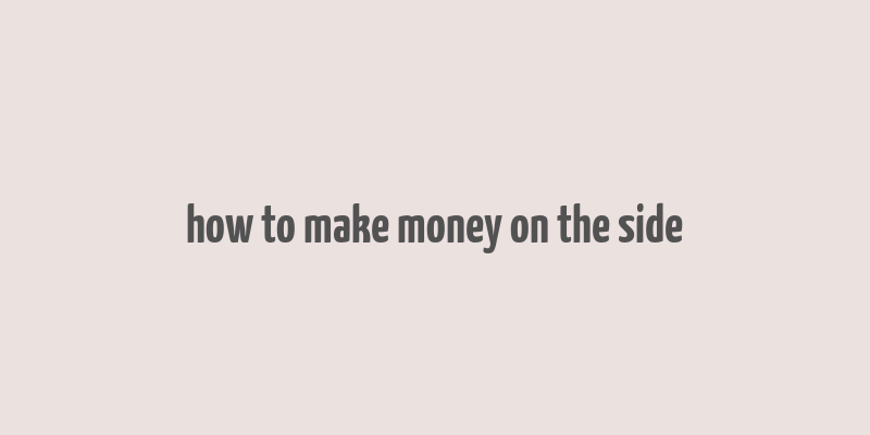 how to make money on the side