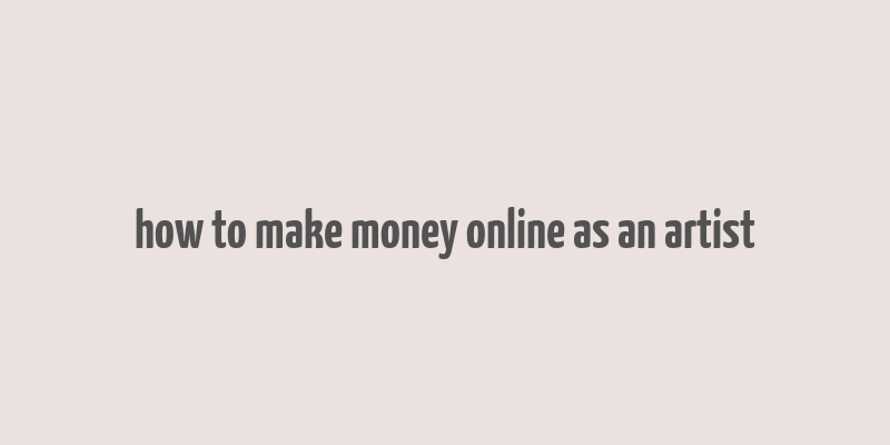 how to make money online as an artist