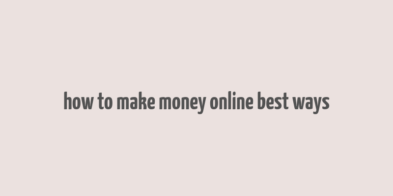 how to make money online best ways