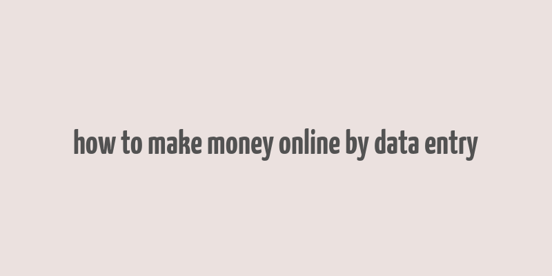 how to make money online by data entry