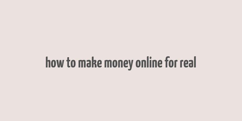 how to make money online for real