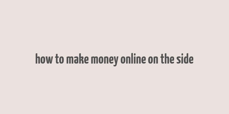 how to make money online on the side