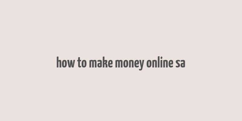 how to make money online sa