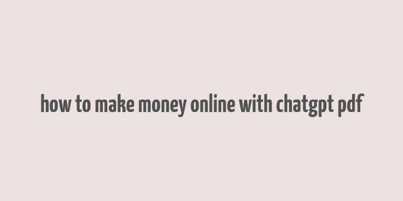 how to make money online with chatgpt pdf