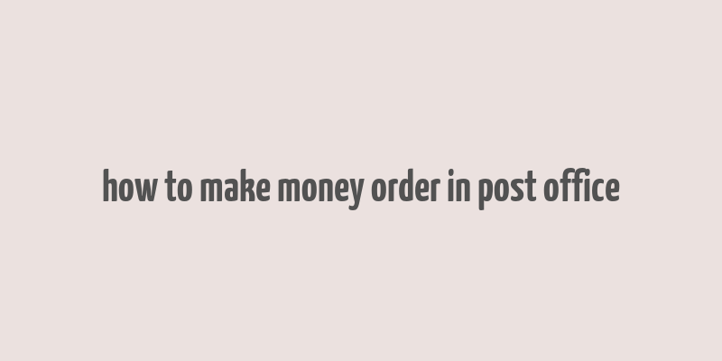 how to make money order in post office