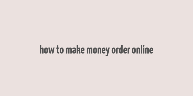 how to make money order online