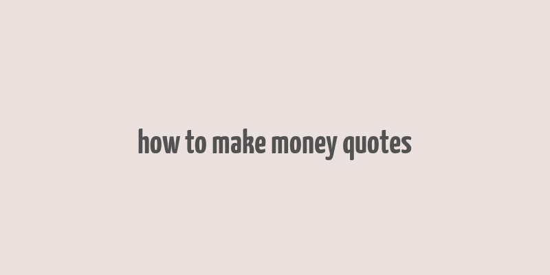 how to make money quotes