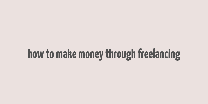 how to make money through freelancing