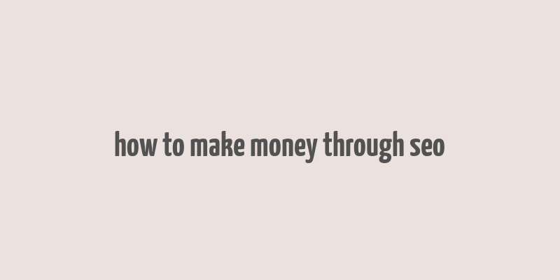 how to make money through seo