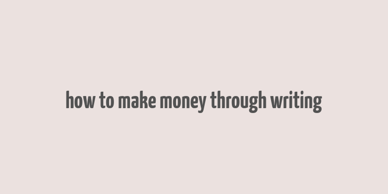 how to make money through writing