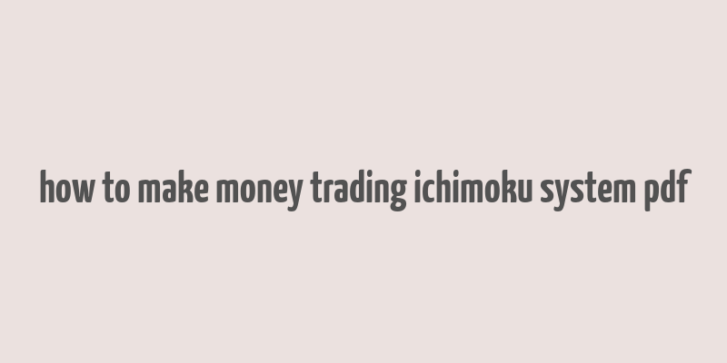 how to make money trading ichimoku system pdf