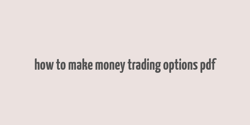 how to make money trading options pdf