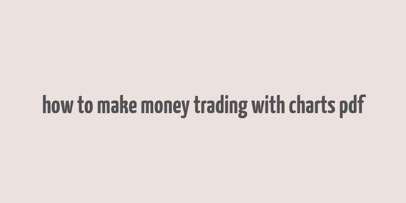 how to make money trading with charts pdf