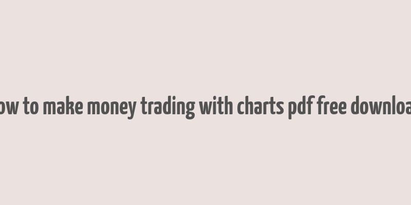 how to make money trading with charts pdf free download