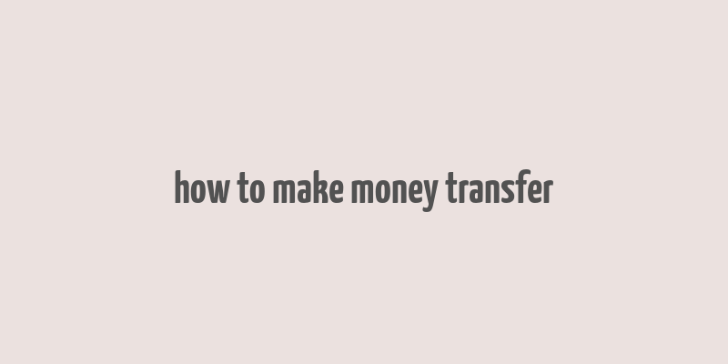 how to make money transfer