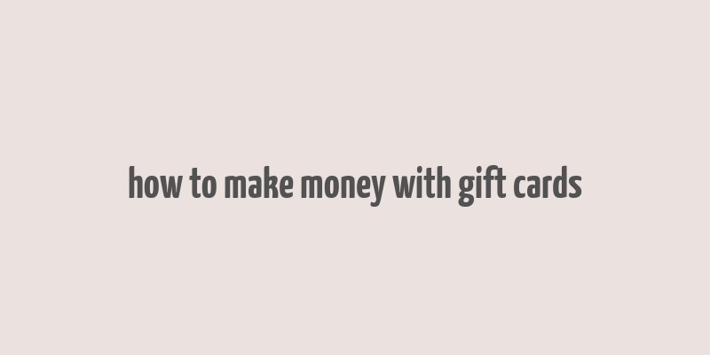 how to make money with gift cards