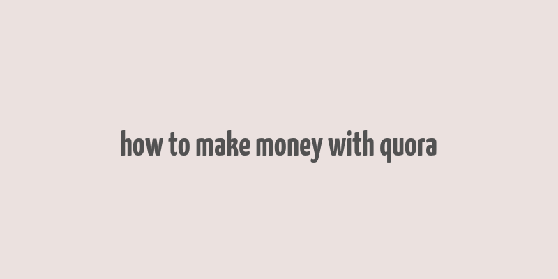 how to make money with quora