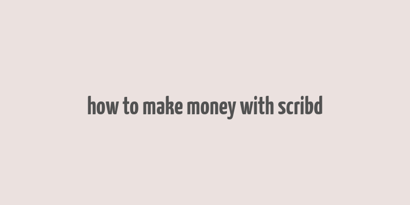 how to make money with scribd